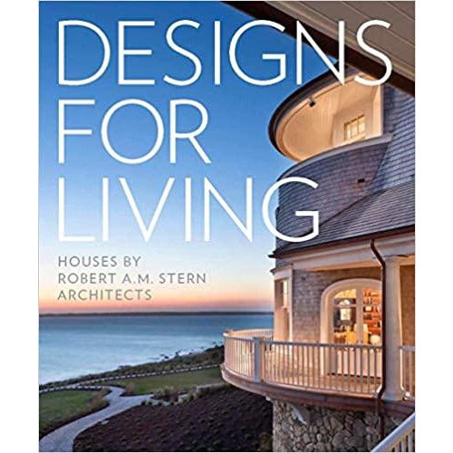 Designs for Living: Houses by Robert A. M. Stern Architects